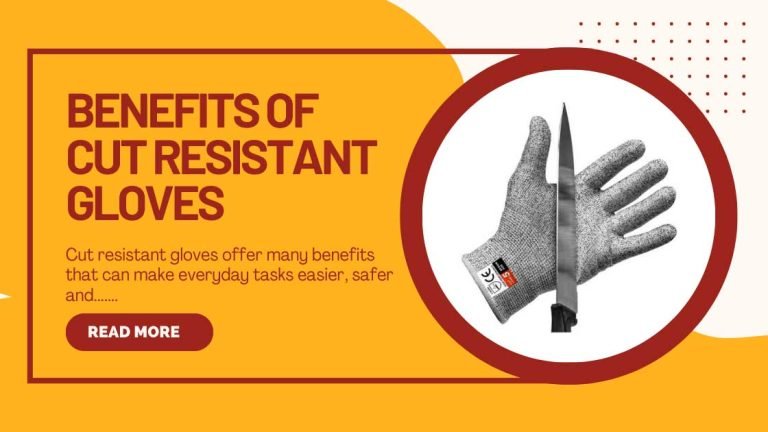 This Blog Post Is About Benefits Of Cut Resistant Gloves