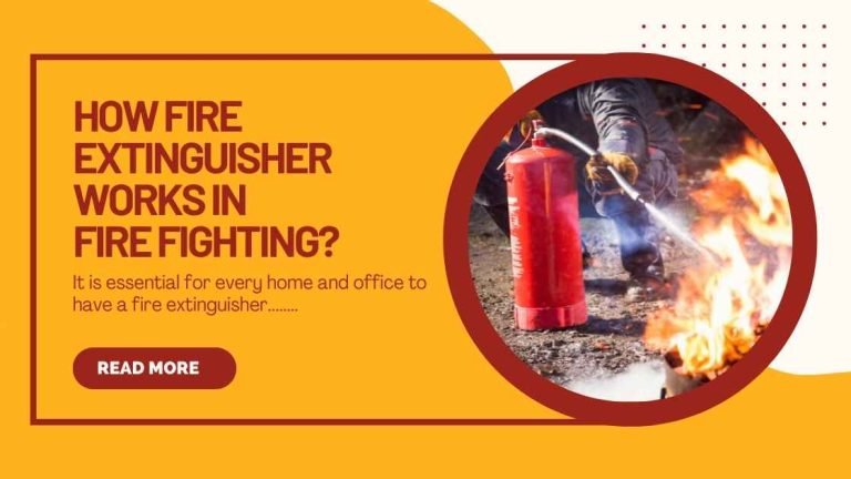 This Blog Post Is About How Fire Extinguisher Works In Fire Fighting?