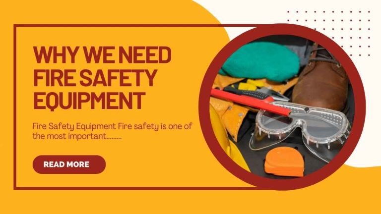 This Blog Post Is About Why We Need Fire Safety Equipment