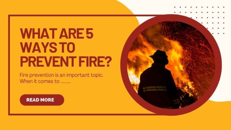 This Blog Post Is About What Are 5 Ways To Prevent Fire?