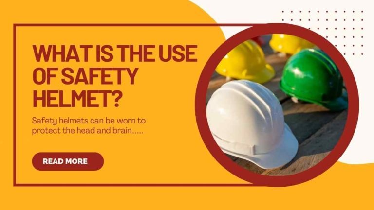 This Blog Post Is About What Is The Use Of Safety Helmet?